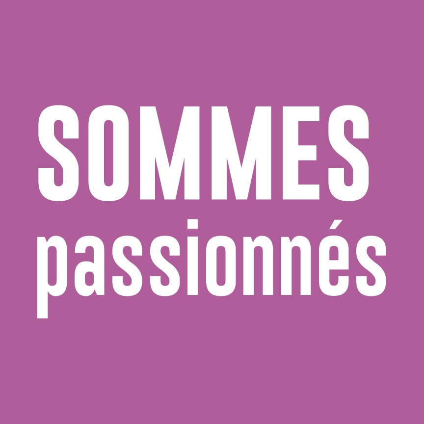 sommes PASSIONNÉS