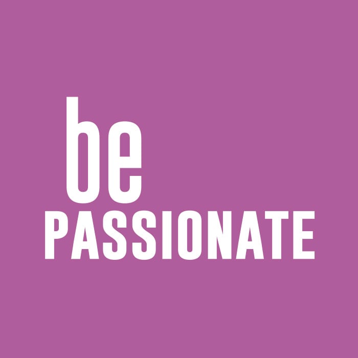 be passionate