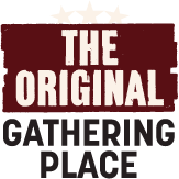 The Original gathering place